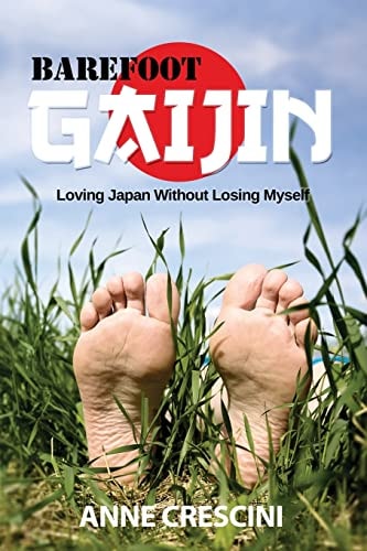 Barefoot Gaijin Loving Japan Without Losing Myself