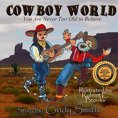 Cowboy World You Are Never Too Old to Believe