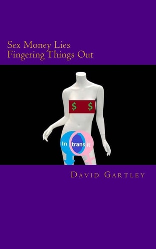 Intransit Money Sex Lies and Fingering Things Out