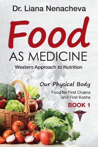 Food As Medicine Western Approach to Nutrition, Food for First Chakra and First Kosha (Our Physical Body)