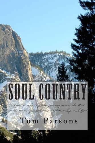 Soul Country A Pastor Takes a Poetic Journey Across the US on His Motorcycle in Search of His Soul