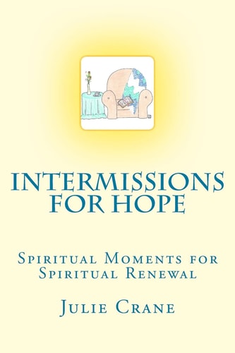 Intermissions for Hope Spiritual Moments for Spiritual Renewal