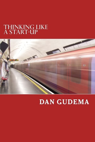 Thinking Like a Start-Up Building and Managing Internet Ventures