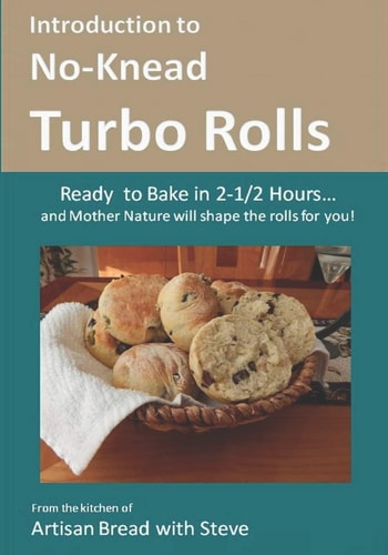 Introduction to No-Knead Turbo Rolls (Ready to Bake in 2-1/2 Hours... and Mother Nature Will Shape the Rolls for You!) From the Kitchen of Artisan Bread with Steve