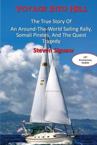 Voyage Into Hell The True Story of a Sailing Rally, Somali Pirates and the Quest Tragedy