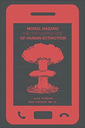 Moral Hazard and the Lighter Side of Human Extinction