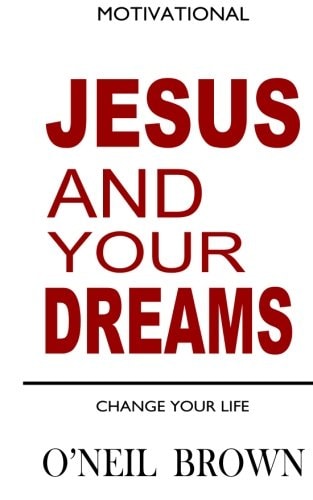 Jesus and Your Dreams Change Your Life