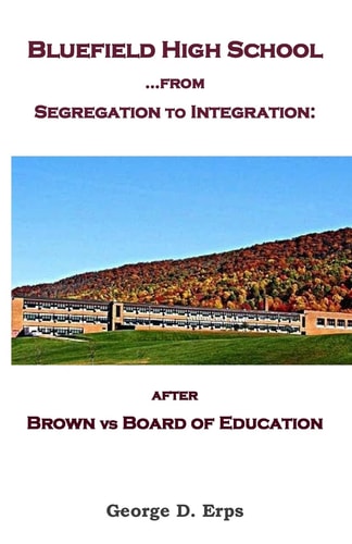 Bluefield High School... from Segregation to Integration After Brown Vs Board of Education