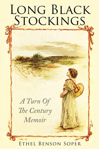 Long Black Stockings A Turn of the Century Memoir