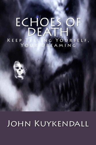 Echoes of Death Keep Telling Yourself, Your Dreaming