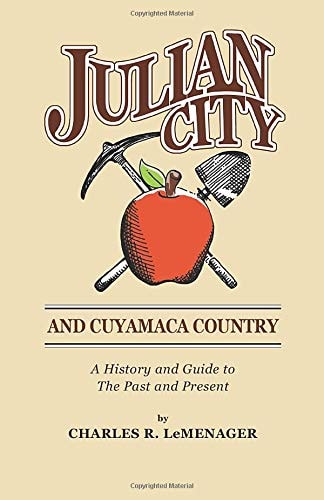 Julian City and Cuyamaca Country A History and Guide to the Past and Present