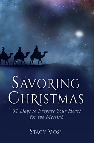 Savoring Christmas 31 Devotions to Prepare Your Heart for the Messiah