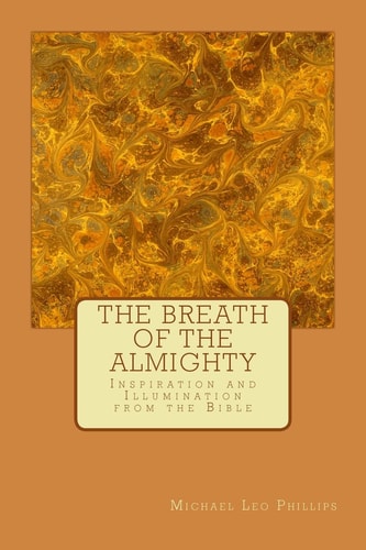 The Breath of The Almighty Inspiration and Illumination from the Bible