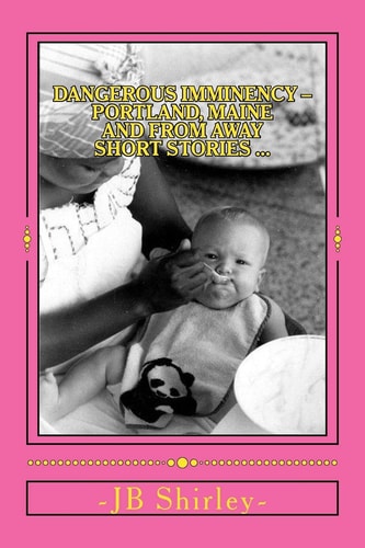 Dangerous Imminency - Portland, ME and From Away Short Stories ...