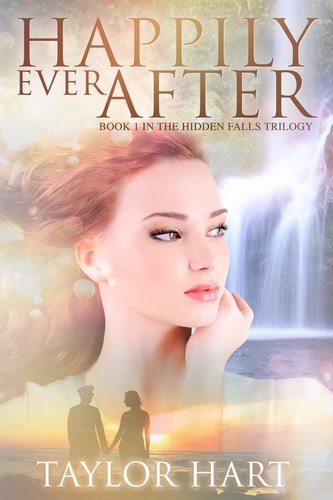 Happily Ever After Book 1 in the Hidden Falls Trilogy