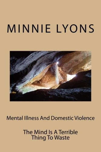 Mental Illness And Domestic Violence The Mind Is A Terrible Thing To Waste