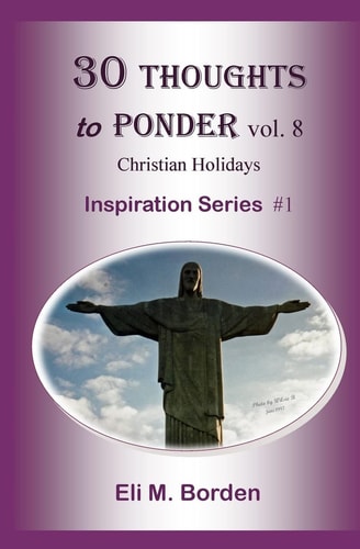 30 Thoughts To Ponder Vol. 8 Christian Holidays Inspiration Series # 1