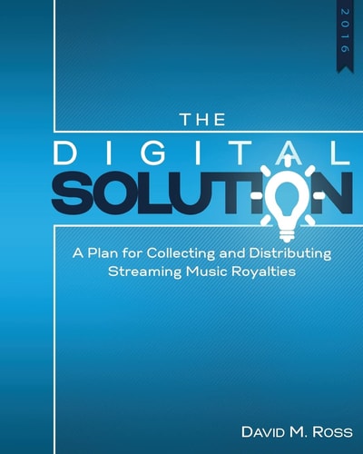 The Digital Solution A Plan for Collecting and Distributing Streaming Music Royalties
