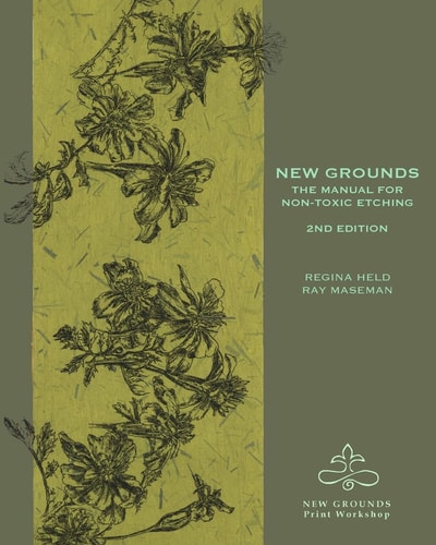 New Grounds The Manual for Non-toxic Etching
