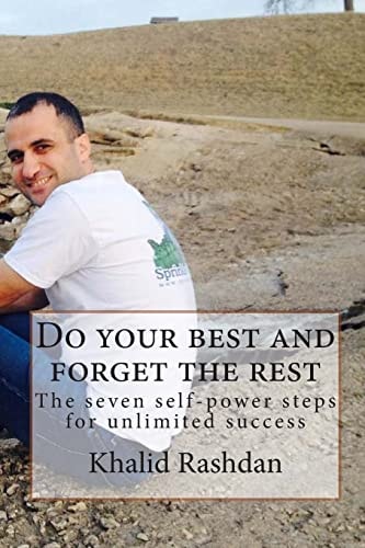 Do Your Best and Forget the Rest The Seven Self-Power Steps for Unlimited Success