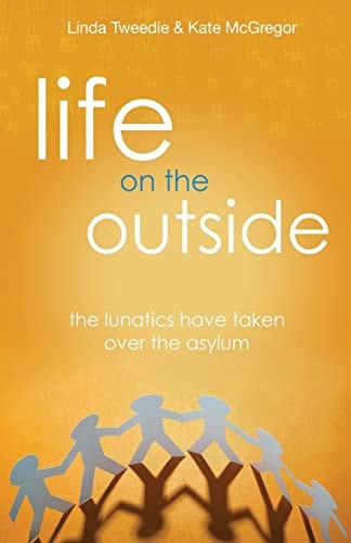 Life on the Outside The Lunatics Have Taken Over the Asylum