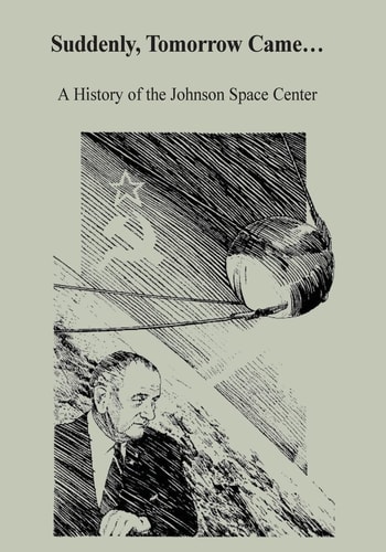 Suddenly, Tomorrow Came... A History of the Johnson Space Center
