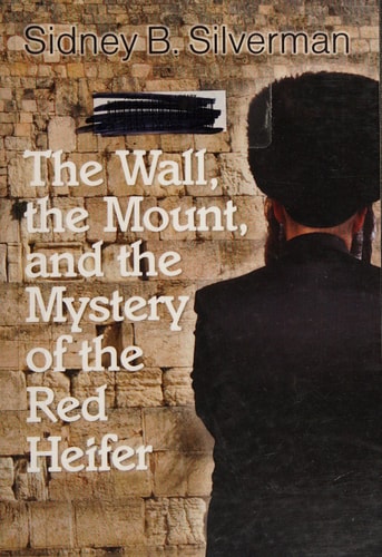 The Wall, the Mount, and the Mystery of the Red Heifer