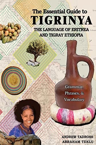 The Essential Guide to Tigrinya, the Language of Eritrea and Tigray Ethiopia