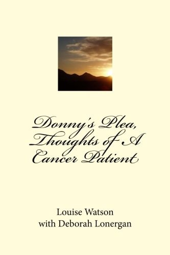 Donny's Plea, Thoughts of a Cancer Patient