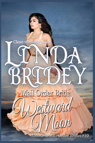 Mail Order Bride: Westward Moon A Clean Historical Cowboy Romance