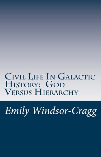 Civil Life in Galactic History: God Versus Hierarchy The Dialectic Between Choice and Bureaucracy