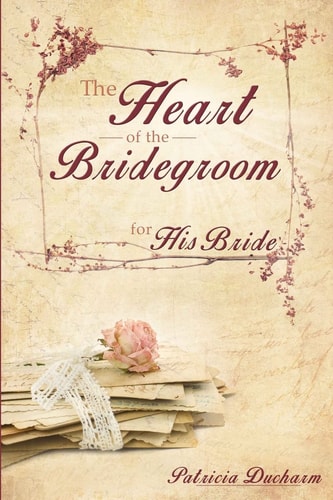 The Heart of the Bridegroom for His Bride