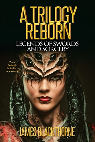 A Trilogy Reborn Legends of Swords and Sorcery