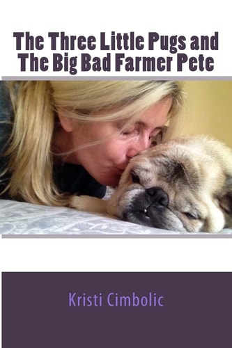 The Three Little Pugs and The Big Bad Farmer Pete