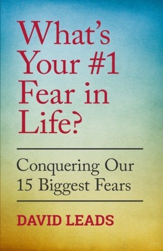 What's Your #1 Fear In Life? Conquering Our 15 Biggest Fears