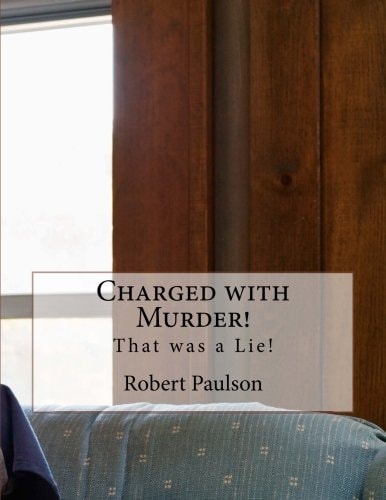 Charged with Murder! That Was a Lie!