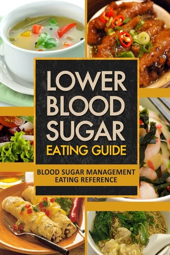 Lower Blood Sugar Eating Guide Blood Sugar Management Eating Reference