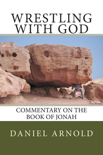 Wrestling with God Commentary on the Book of Jonah