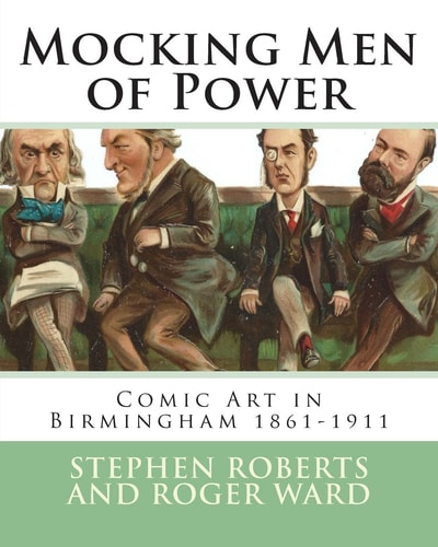 Mocking Men of Power Comic Art in Birmingham, 1861-1911