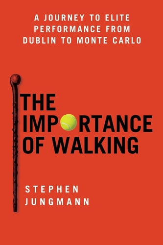 The Importance of Walking A Journey to Elite Performance from Dublin to Monte Carlo