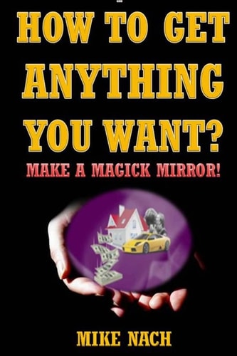 How to Get Anything You Want? Make a Magick Mirror!