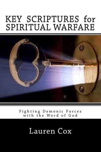 KEY SCRIPTURES for SPIRITUAL WARFARE Fighting Demonic Forces with the Word of God