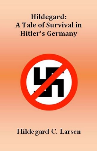 Hildegard A Tale of Survival in Hitler's Germany