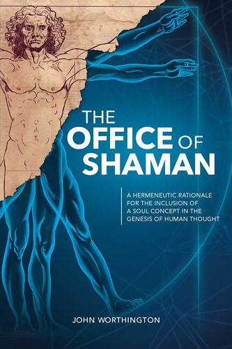 The Office of Shaman A Hermeneutic Rationale for the Inclusion of a Soul Concept in the Genesis of Human Thought