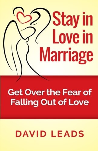 Stay in Love in Marriage Get Over the Fear of Falling Out of Love