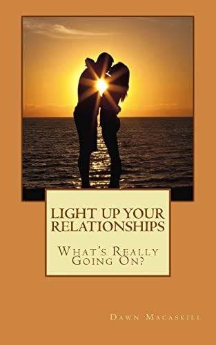 Light Up Your Relationships What's Really Going On?