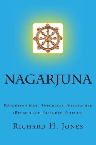 Nagarjuna (Second Edition) Buddhism's Most Important Philosopher