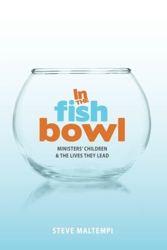 In the Fish Bowl Ministers' Children and the Lives They Lead