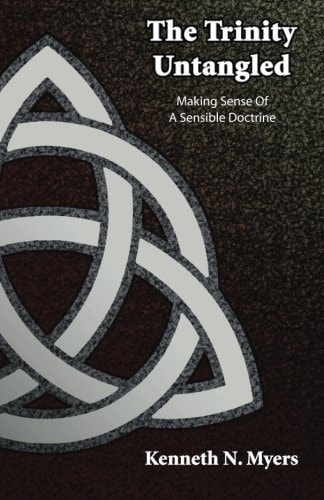 The Trinity Untangled Making Sense of a Sensible Doctrine