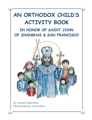 An Orthodox Child's Activity Book In Honor of Saint John of Shanghai and San Francisco